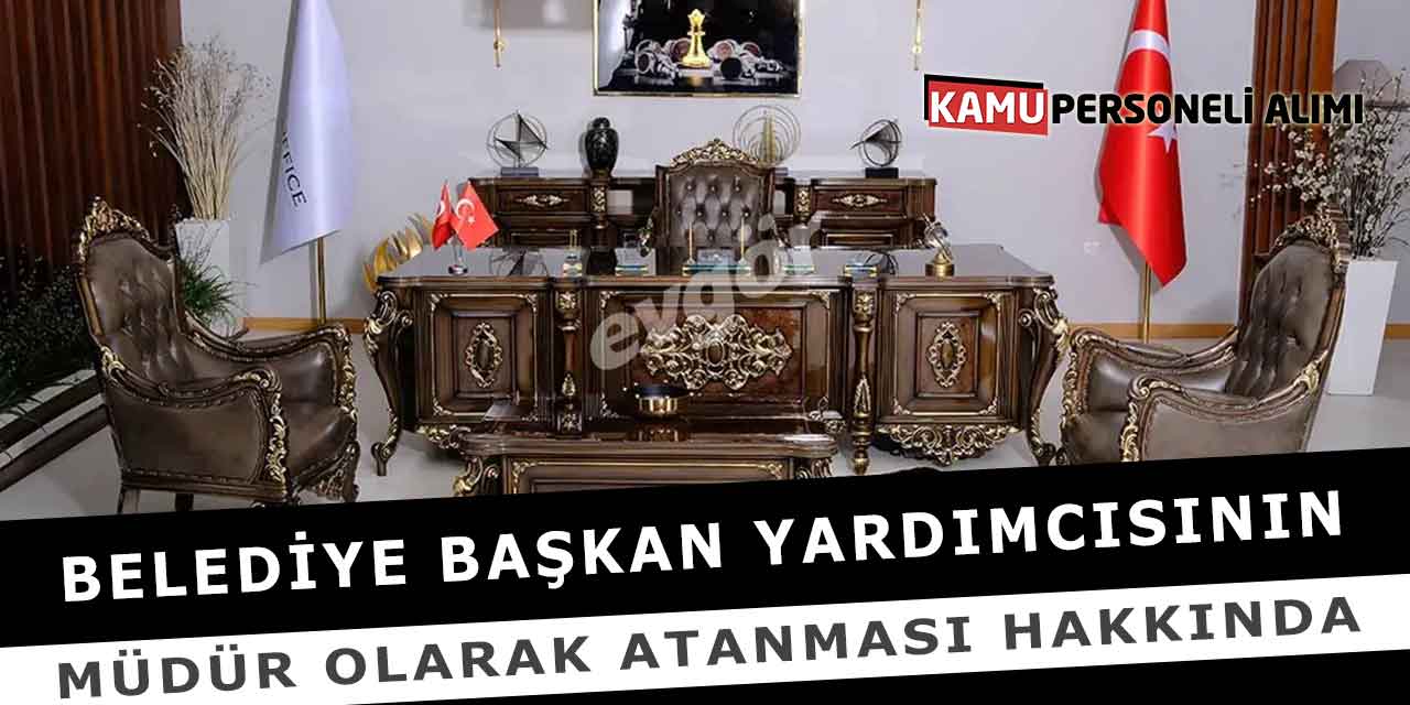 Belediye Başkan Yardımcısının Müdür Olarak Atanması Hakkında