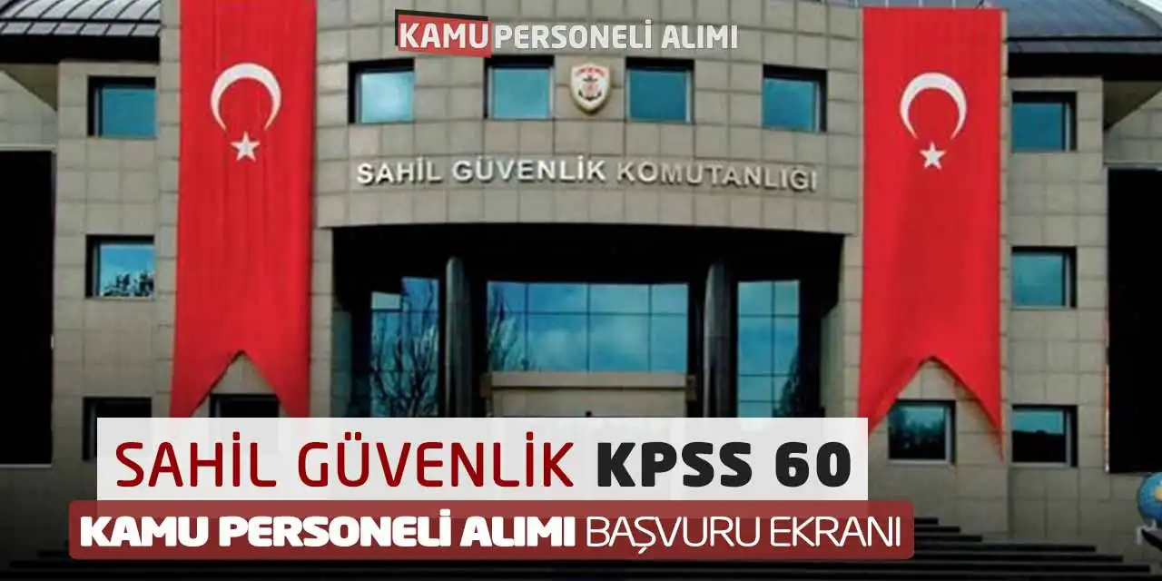 Sahil Güvenlik KPSS 60 Kamu Personeli Alımı Başvuru Ekranı