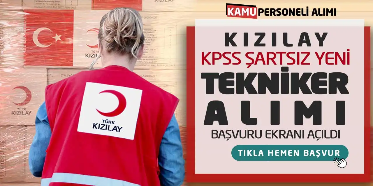 Kızılay KPSS Şartsız Yeni Tekniker Alımı Yapacak! Başvuru Ekranı Açıldı