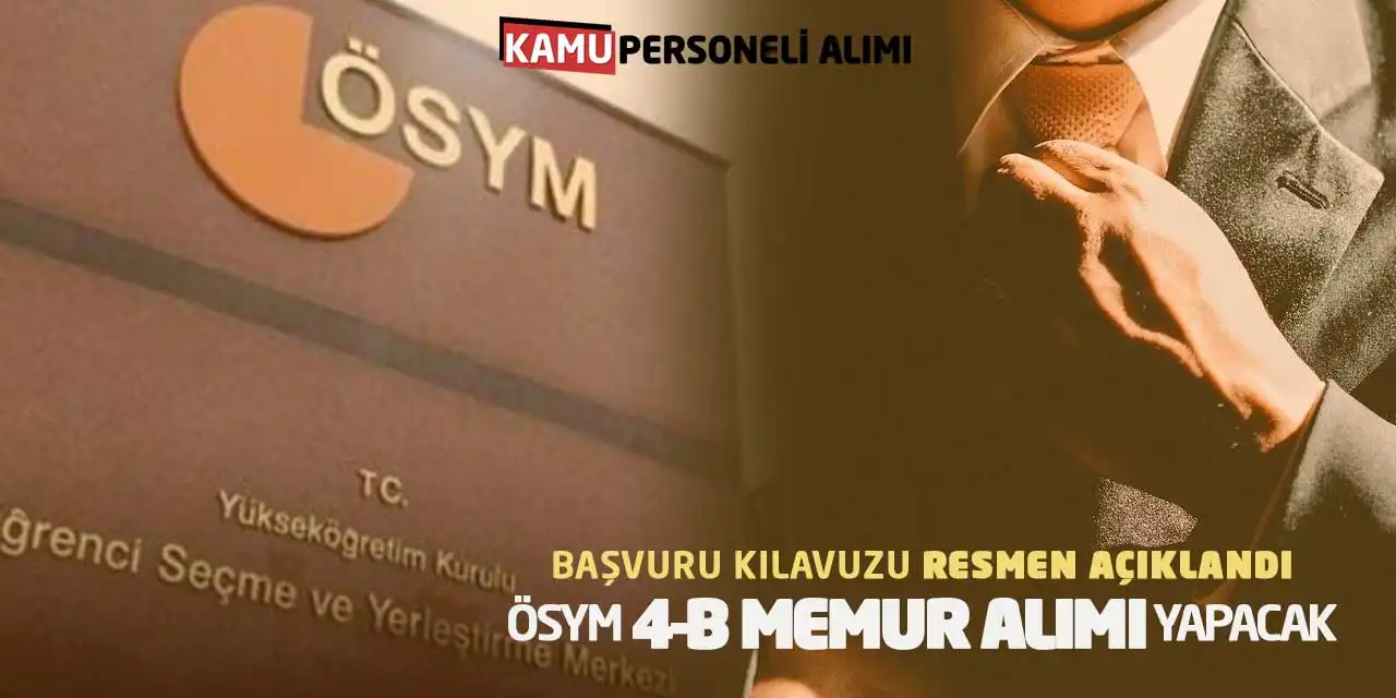 Başvuru Kılavuzu Resmen Açıklandı: ÖSYM 4-B Memur Alımı Yapacak