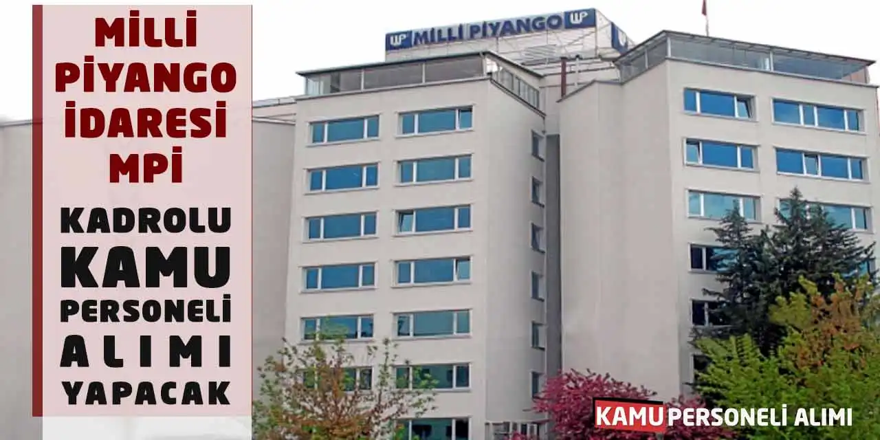 Milli Piyango İdaresi MPİ Kadrolu Kamu Personeli Alımı Yapacak