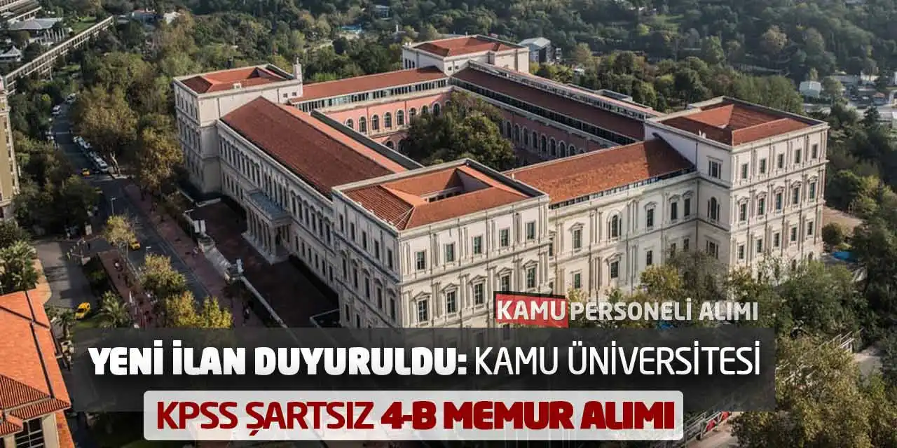 Yeni İlan Duyuruldu: Kamu Üniversitesi KPSS Şartsız 4-B Memur Alımı