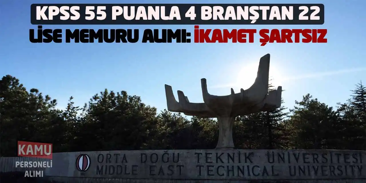 KPSS 55 Puanla 4 Branştan 22 Lise Memuru Alımı: İkamet Şartsız