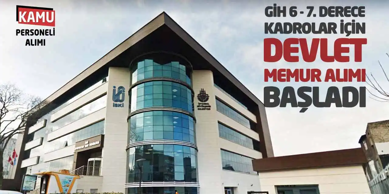 GİH 6 - 7. Derece Kadrolar İçin Devlet Memur Alımı Başladı