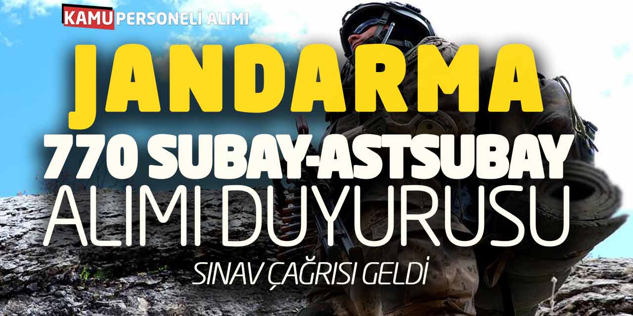 Jandarma 770 Subay-Astsubay Alımı Duyurusu! Sınav Çağrısı Geldi