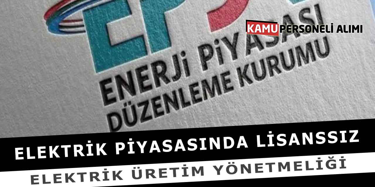 Elektrik Piyasasında Lisanssız Elektrik Üretim Yönetmeliği