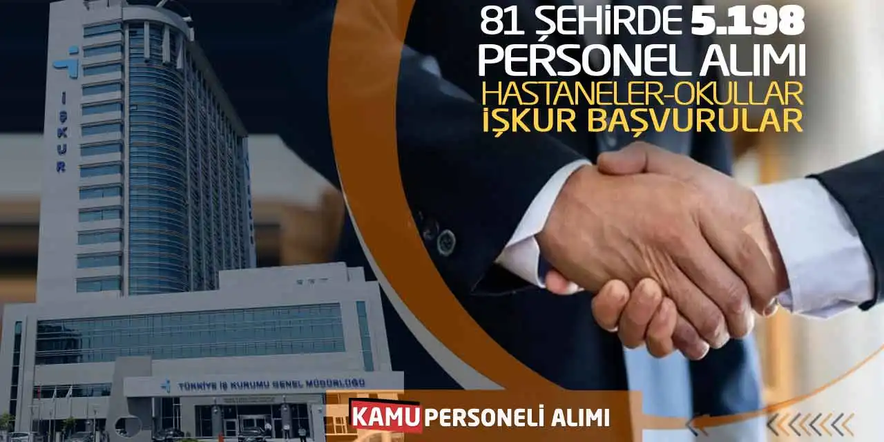81 Şehirde 5.198 Personel Alımı! Hastaneler-Okullar İŞKUR Başvurular