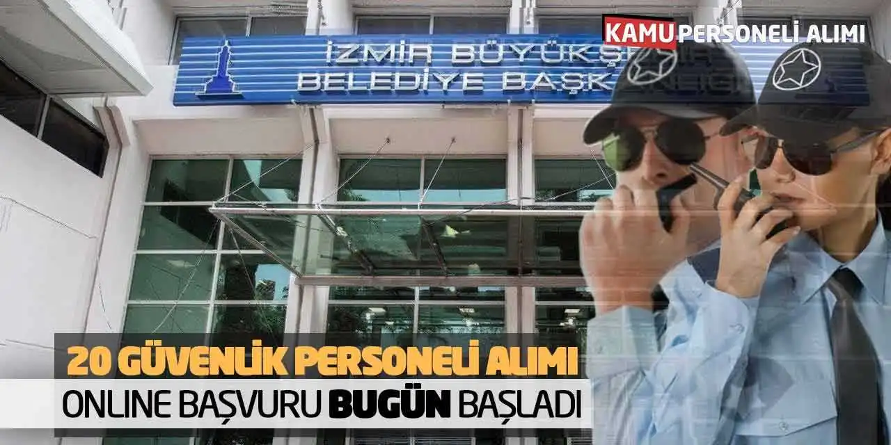 20 Güvenlik Personeli Alımı! Online Başvurular Bugün Başladı