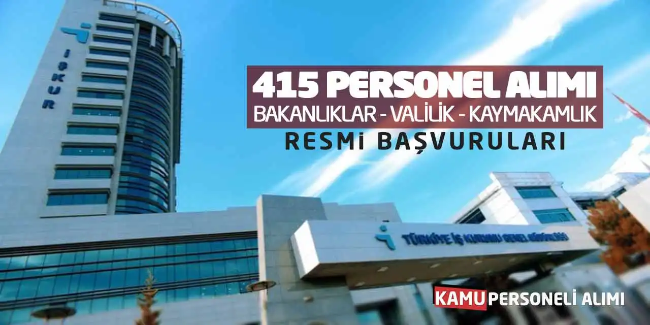 415 Personel Alımı: Bakanlıklar Valilik Kaymakamlık Resmi Başvuruları