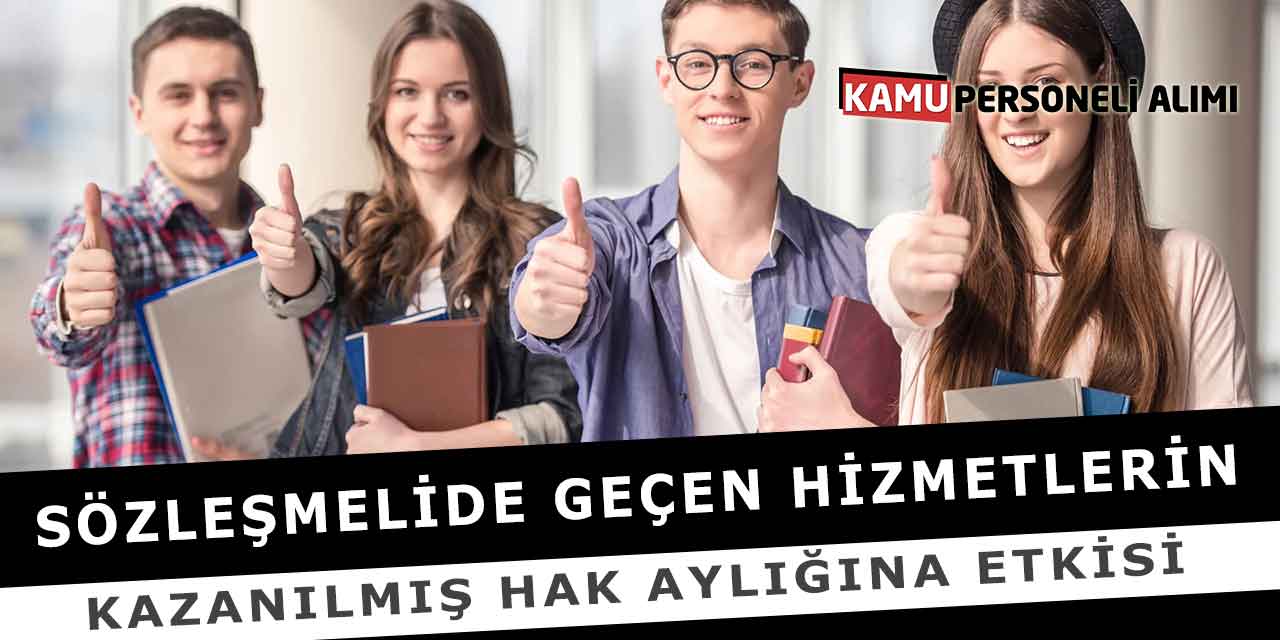 Sözleşmelide Geçen Hizmetlerin Kazanılmış Hak Aylığına Etkisi