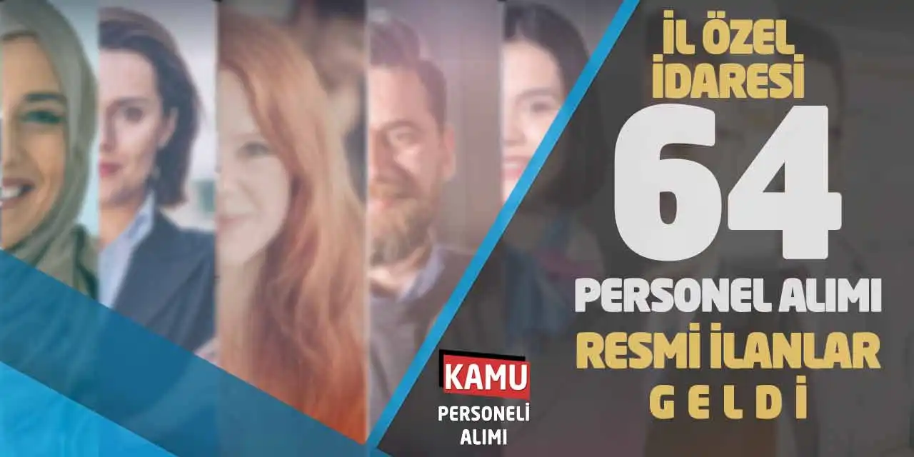İl Özel İdaresi 64 Personel Alımı Yapacak: Resmi İlanlar Geldi