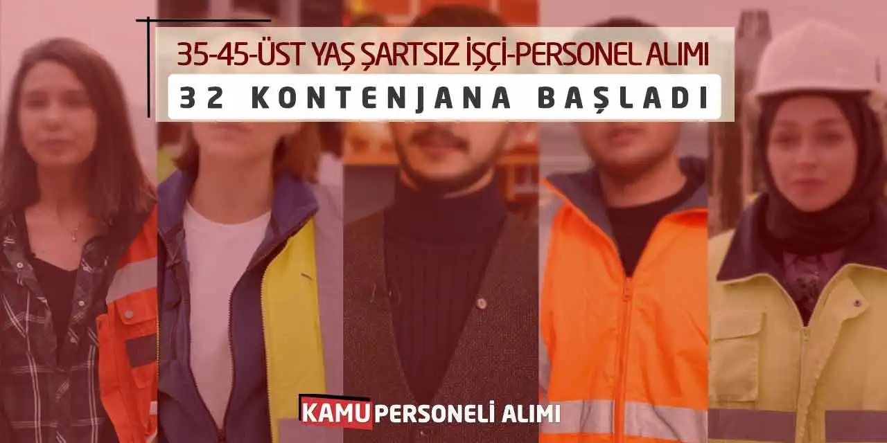 35-45-Üst Yaş Şartsız İşçi-Personel Alımı: 32 Kontenjana Başladı
