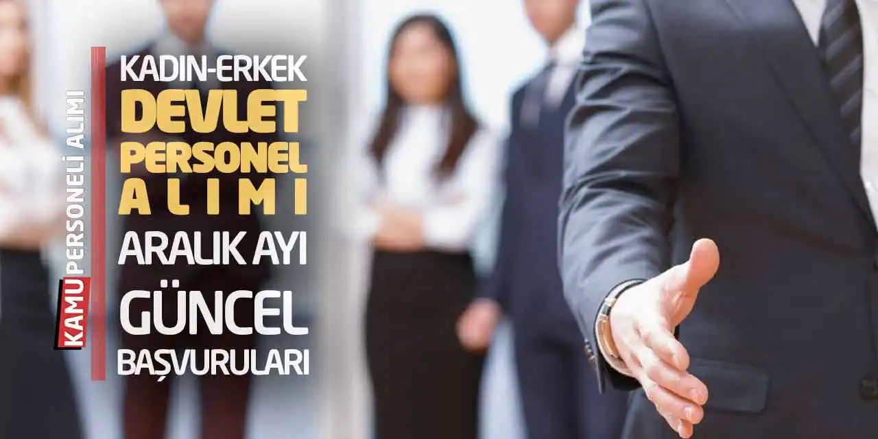 Kadın-Erkek Devlet Personel Alımı: Aralık Ayı Güncel Başvuruları