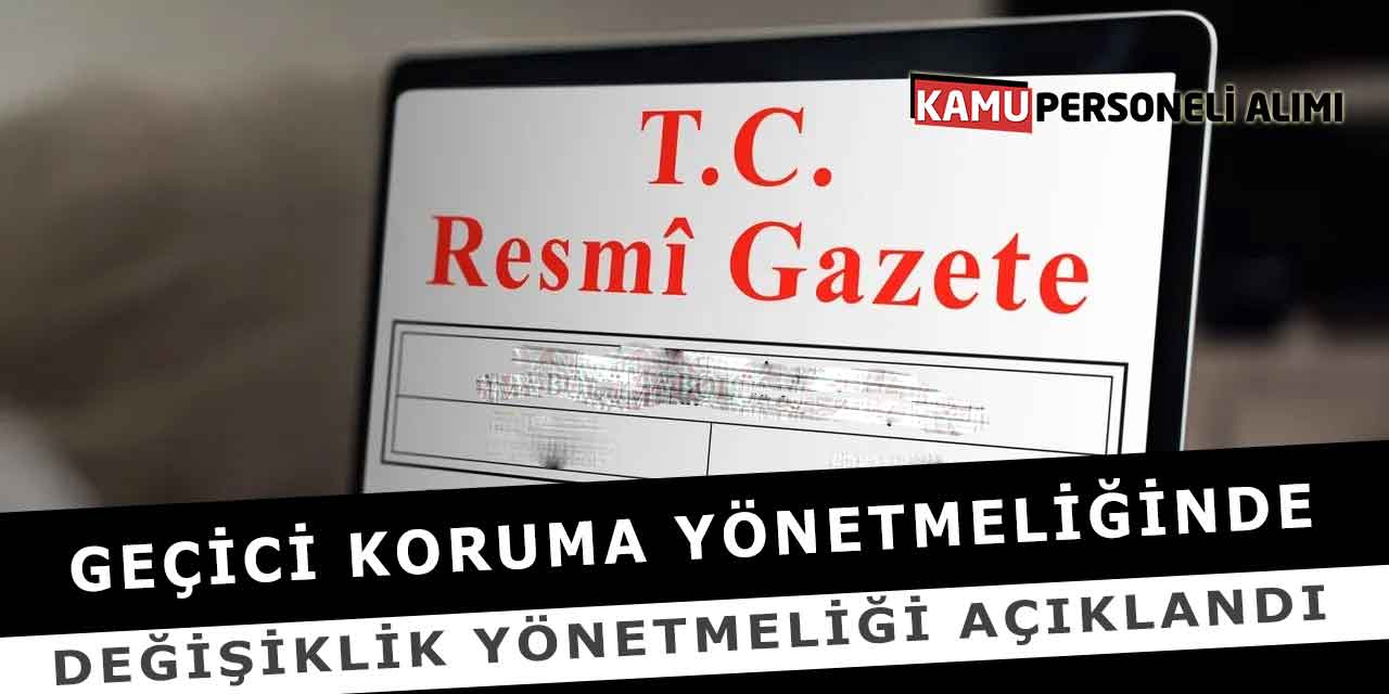 Geçici Koruma Yönetmeliğinde Değişiklik Yönetmeliği Açıklandı