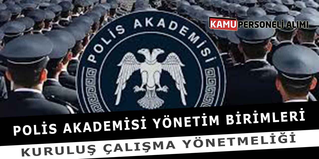 Polis Akademisi Yönetim Birimleri Kuruluş Çalışma Yönetmeliği