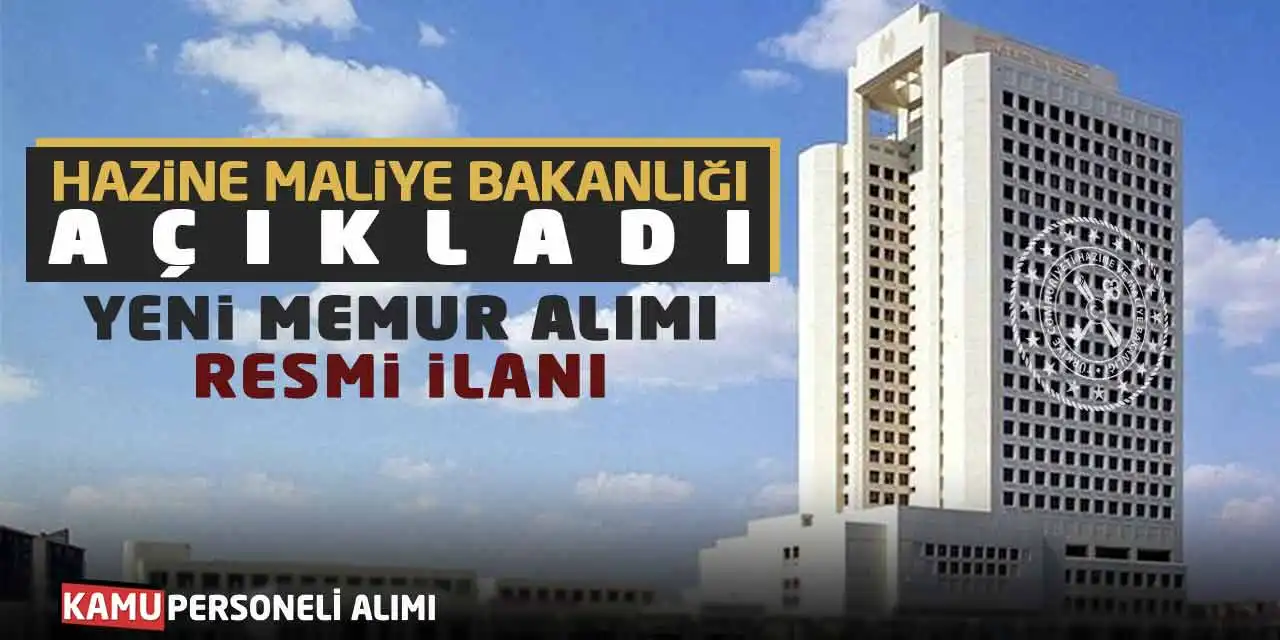Hazine ve Maliye Bakanlığı Açıkladı: Yeni Memur Alımı Resmi İlanı
