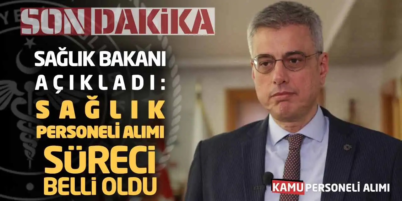 Son Dakika! Sağlık Bakanı Açıkladı: Sağlık Personeli Alımı Süreci Belli Oldu