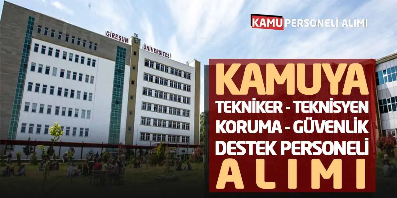 Kamuya Tekniker Teknisyen Koruma Güvenlik Destek Personeli Alımı