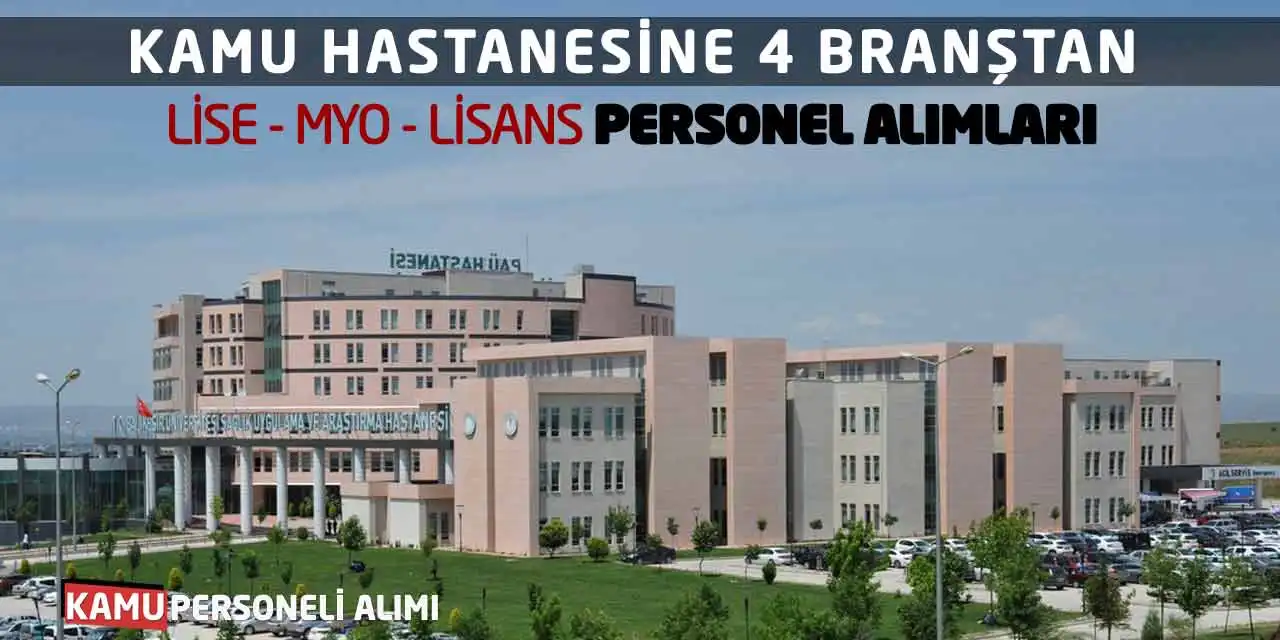 Kamu Hastanesine 4 Branştan Lise MYO Lisans Personel Alımları