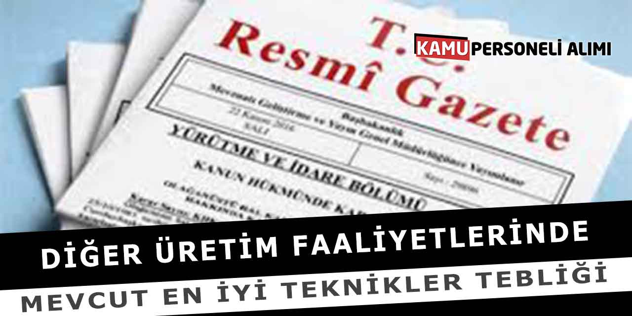 Diğer Üretim Faaliyetlerinde Mevcut En İyi Teknikler Tebliği