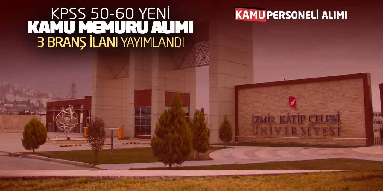 KPSS 50-60 Yeni Kamu Memuru Alımı 3 Branş İlanı Yayımlandı