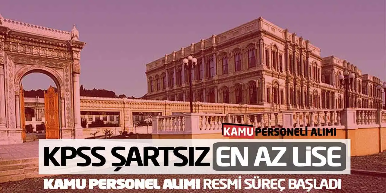 KPSS Şartsız En Az Lise Kamu Personel Alımı: Resmi Süreç Başladı