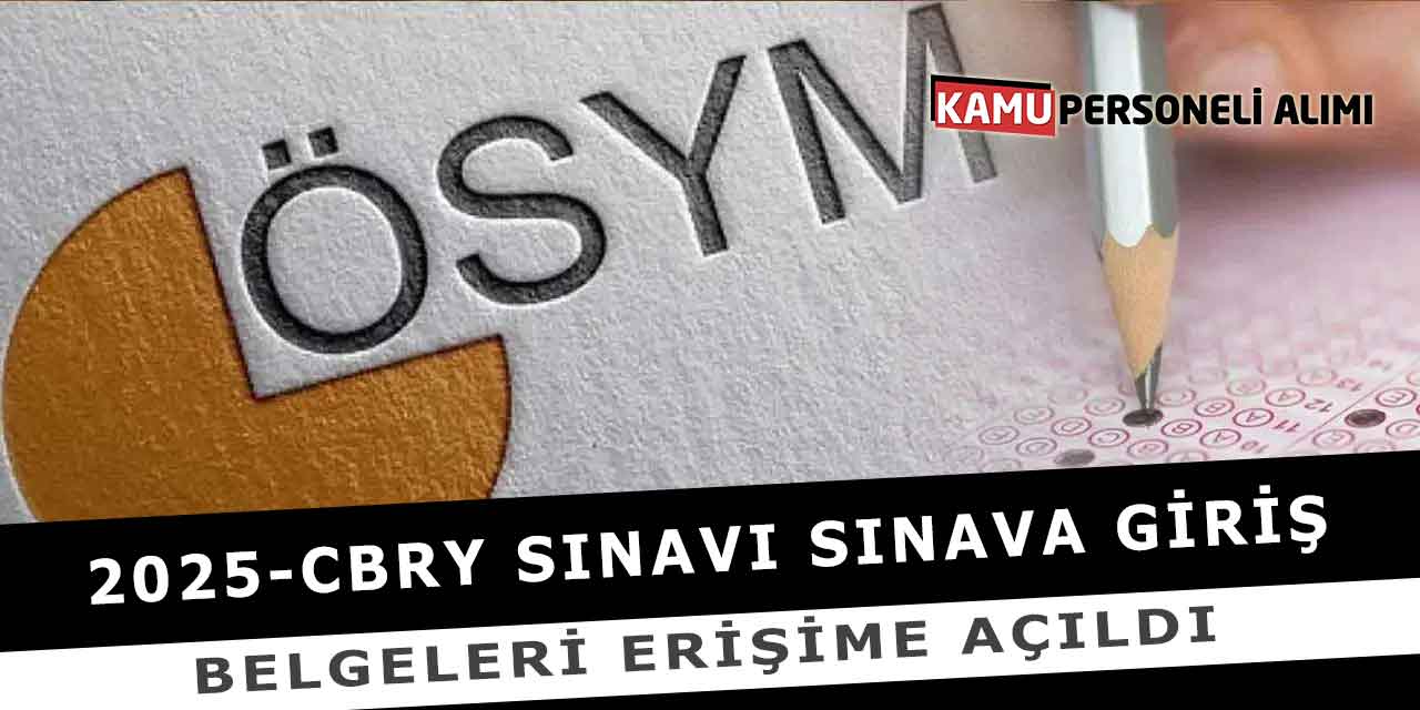 2025-CBRY Sınavı Sınava Giriş Belgeleri Erişime Açıldı