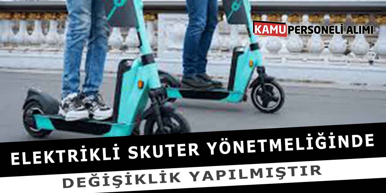 Elektrikli Skuter Yönetmeliğinde Değişiklik Yapılmıştır