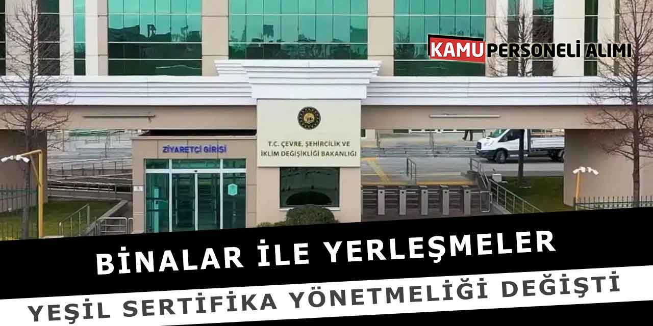 Binalar ile Yerleşmeler Yeşil Sertifika Yönetmeliği Değişti