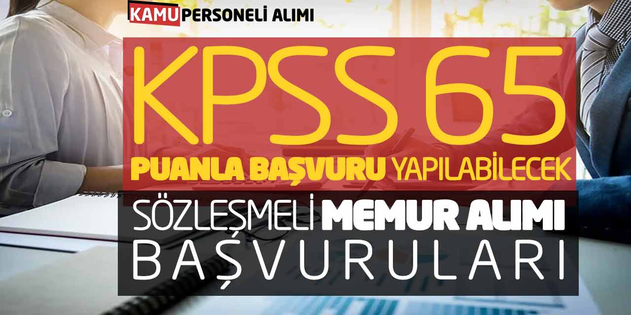 KPSS 65 Puanla Başvuru Yapılabilecek! Sözleşmeli Memur Alımı Şartları