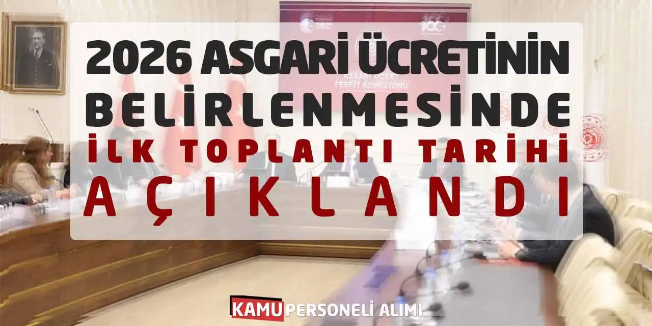 2026 Asgari Ücretinin Belirlenmesinde İlk Toplantı Tarihi Açıklandı