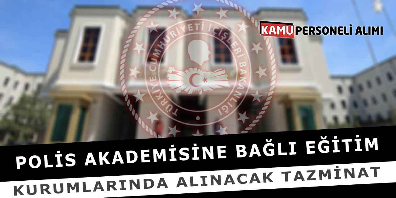 Polis Akademisine Bağlı Eğitim Kurumlarında Alınacak Tazminat
