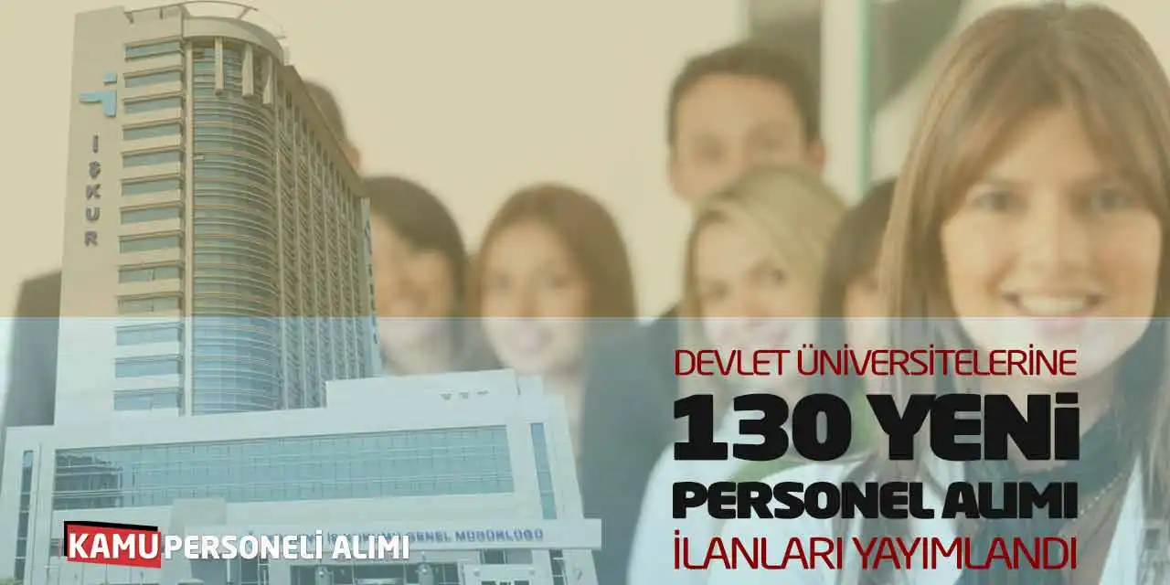 Devlet Üniversitelerine 130 Yeni Personel Alımı İlanları Yayımlandı