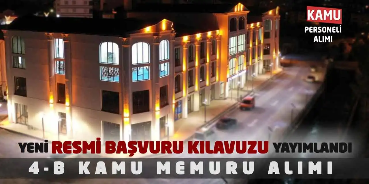 Yeni Resmi Başvuru Kılavuzu Yayımlandı: 4-B Kamu Memuru Alımı