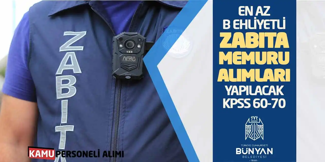 En Az B Ehliyetli Zabıta Memuru Alımları Yapılacak: KPSS 60-70