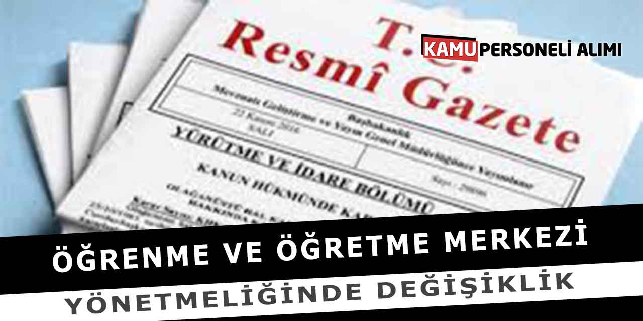 Öğrenme Ve Öğretme Merkezi Yönetmeliğinde Değişiklik