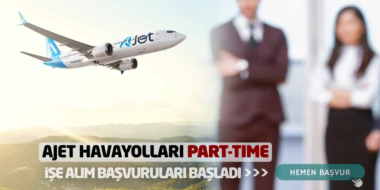 Ajet Havayolları Part-Time İşe Alım Başvuruları Başladı