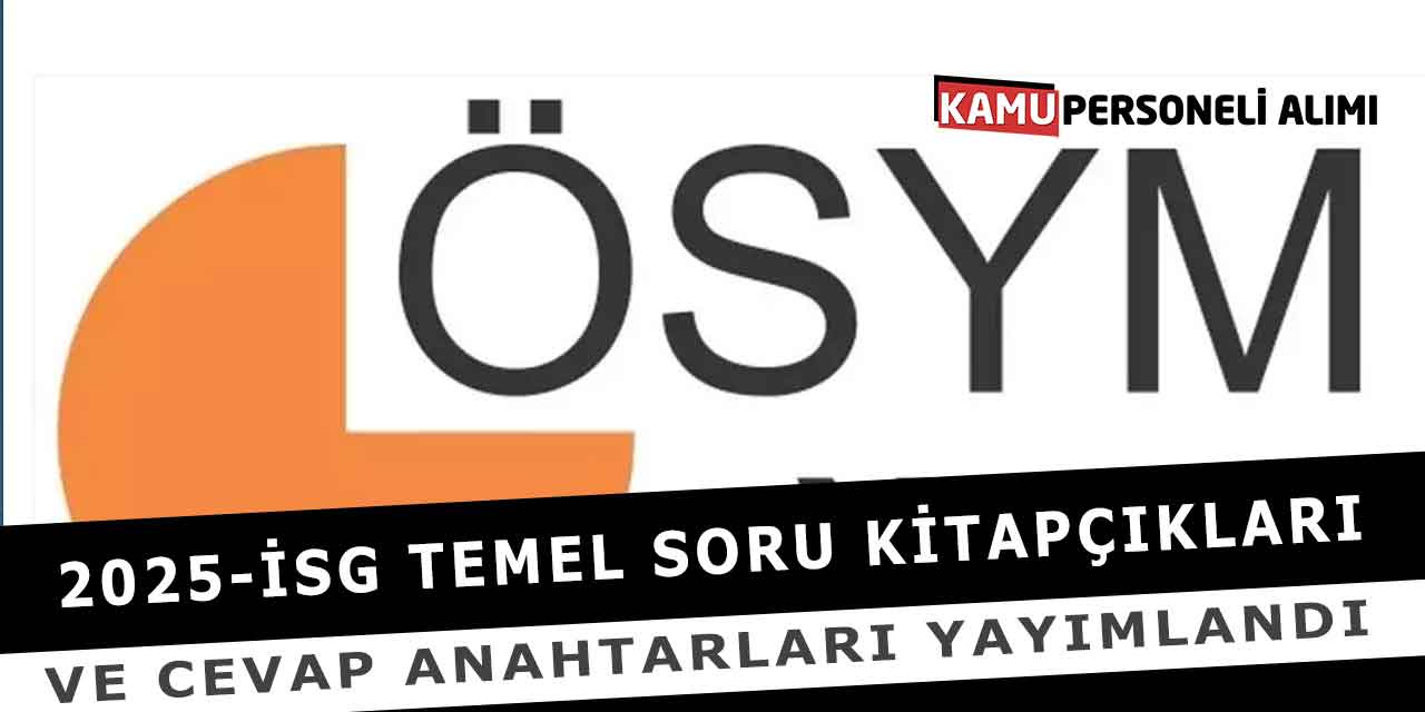 2025-İSG Temel Soru Kitapçıkları ve Cevap Anahtarları