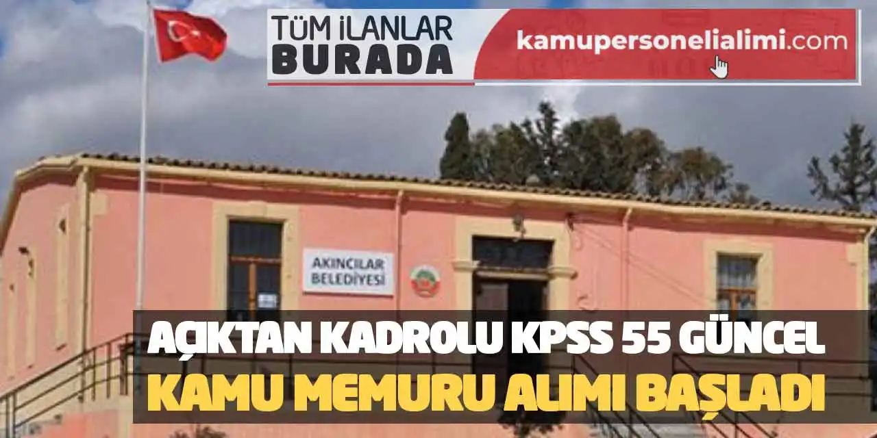 Açıktan Kadrolu KPSS 55 Güncel Kamu Memuru Alımı Başladı