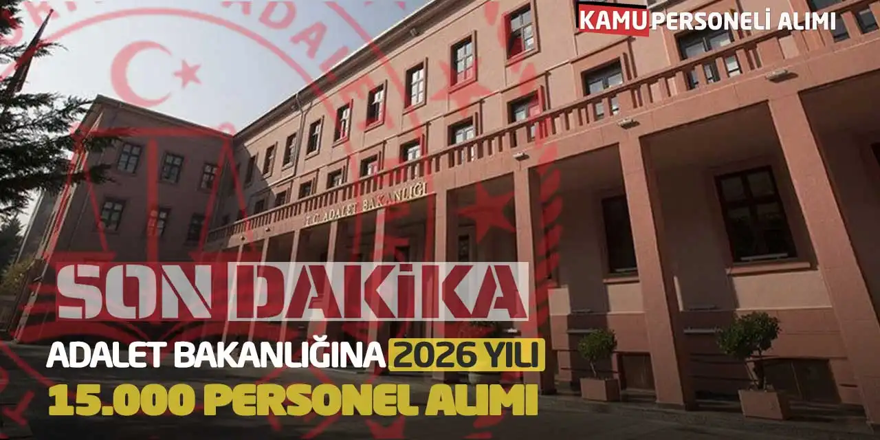 Son Dakika! Adalet Bakanlığına 2026 Yılı 15.000 Personel Alımı