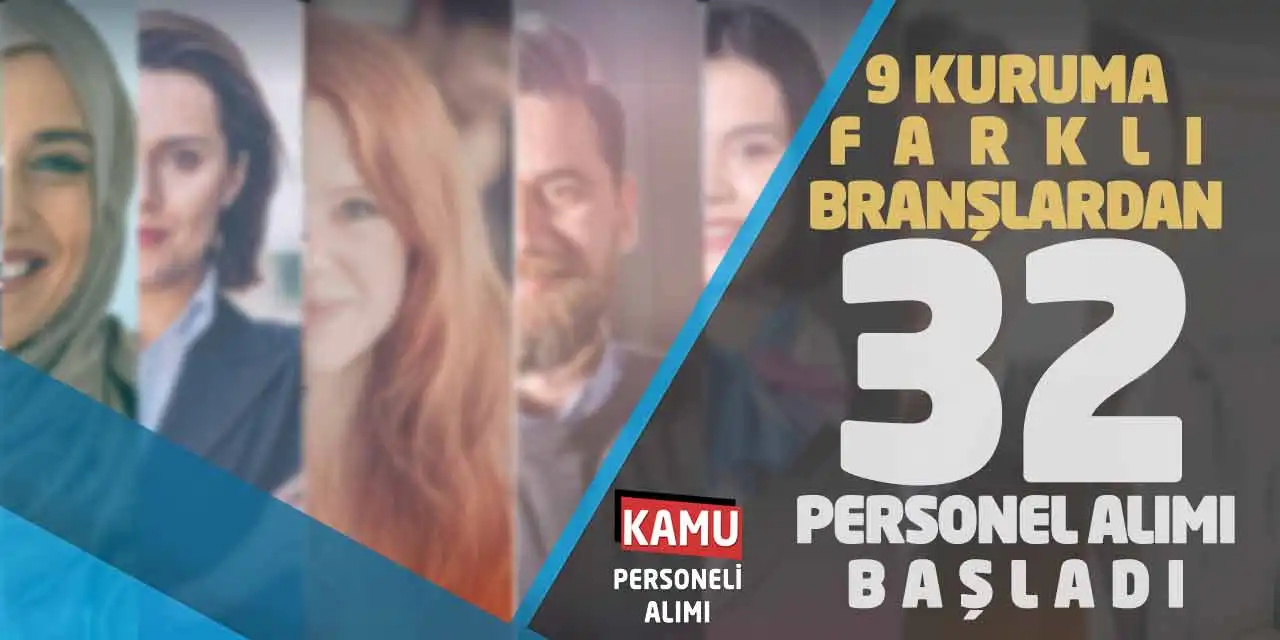 9 Kuruma Farklı Branşlardan 32 Personel Alımı Başladı