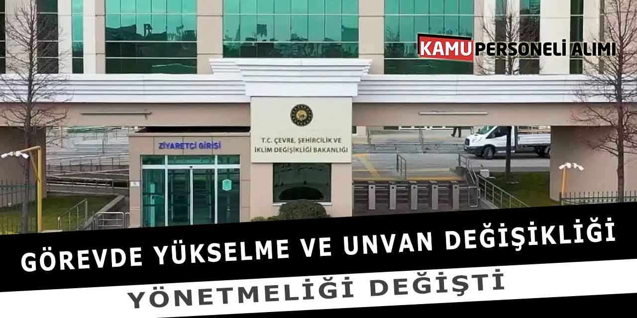 Görevde Yükselme ve Unvan Değişikliği Yönetmeliği Değişti