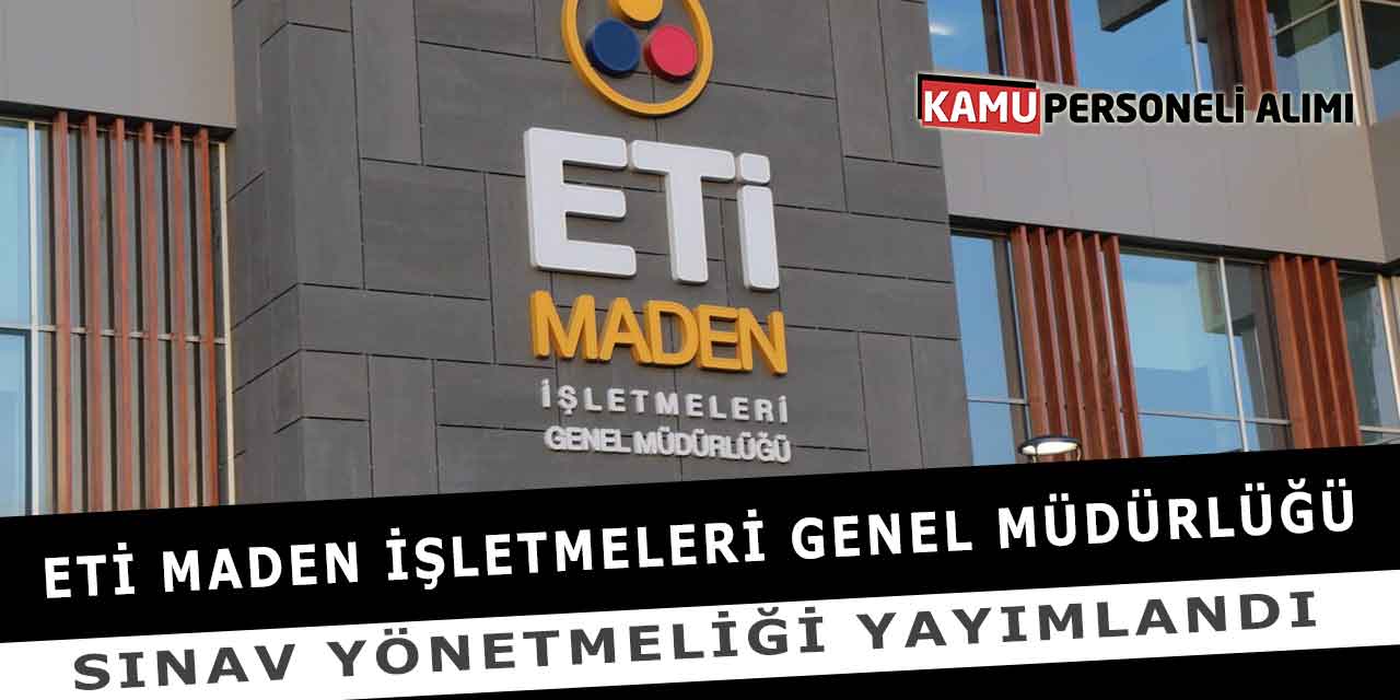 Eti Maden İşletmeleri Genel Müdürlüğü Sınav Yönetmeliği