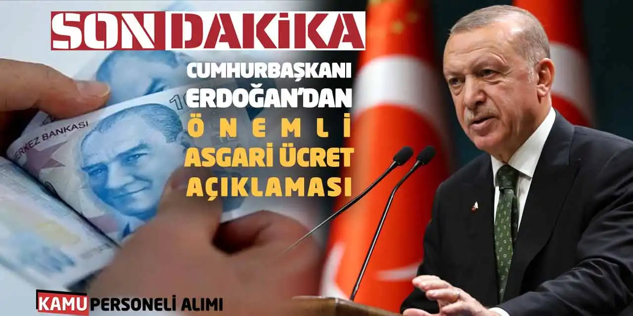 Son Dakika! Cumhurbaşkanı Erdoğan'dan Önemli Asgari Ücret Açıklaması