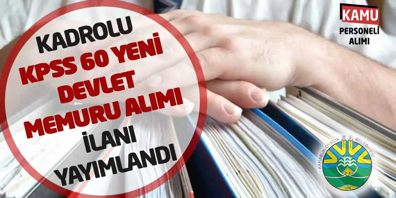 Kadrolu KPSS 60 Yeni Devlet Memuru Alımı İlanı Yayımlandı