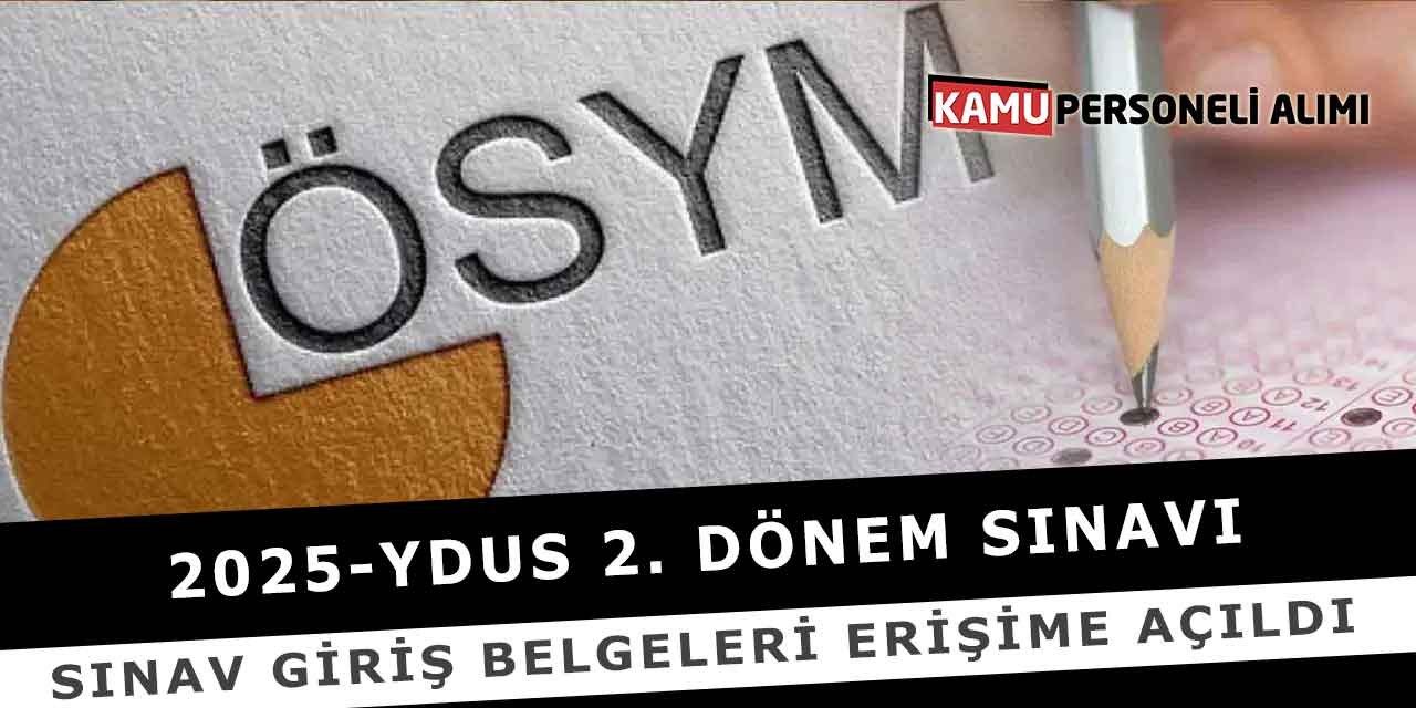 2025-YDUS 2 Sınavı Sınav Giriş Belgeleri Erişime Açıldı