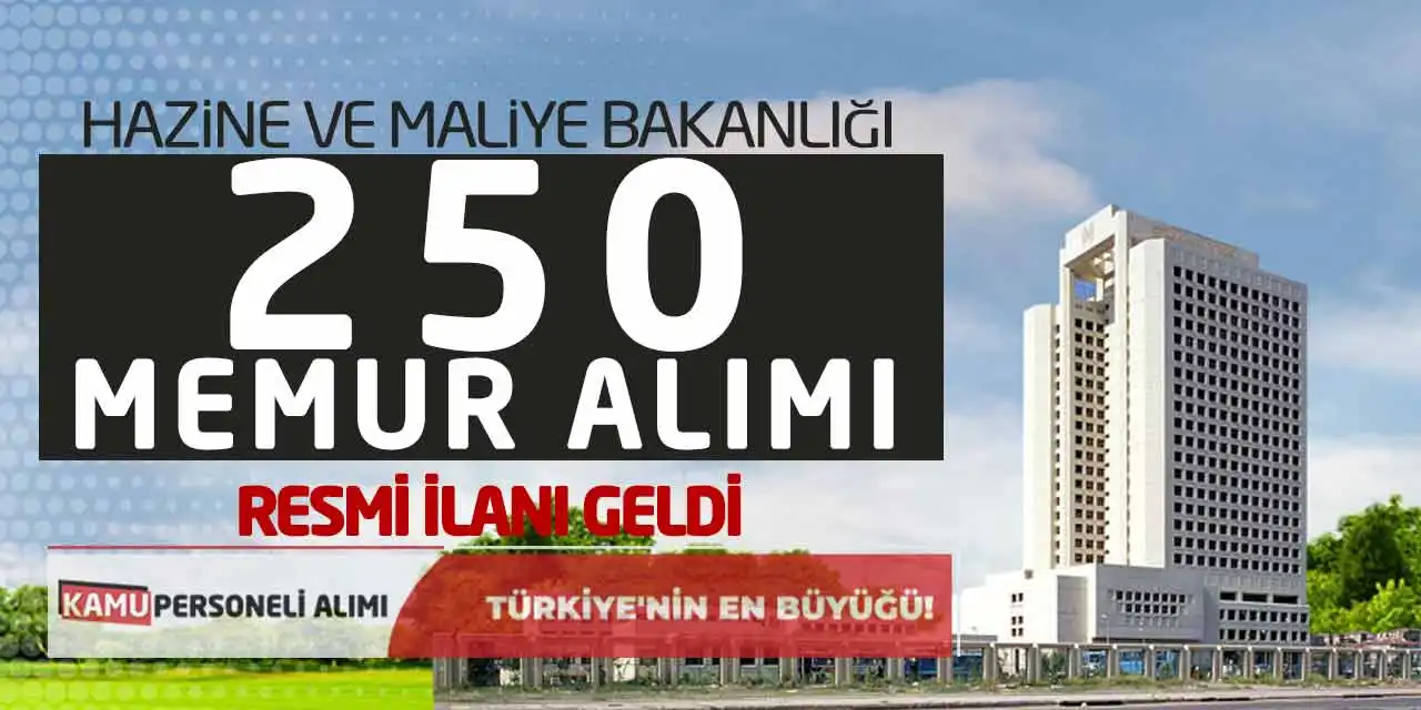 Hazine ve Maliye Bakanlığı 250 Memur Alımı Resmi İlanı Geldi