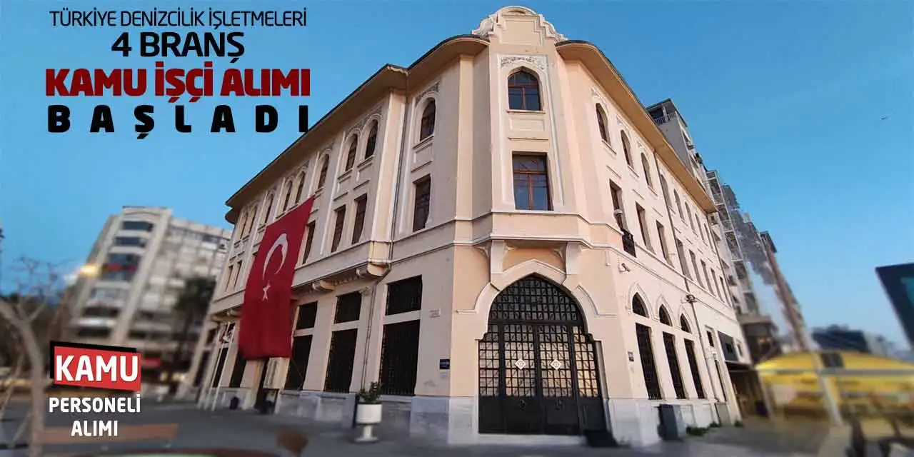 Türkiye Denizcilik İşletmeleri 4 Branş Kamu İşçi Alımı Başladı