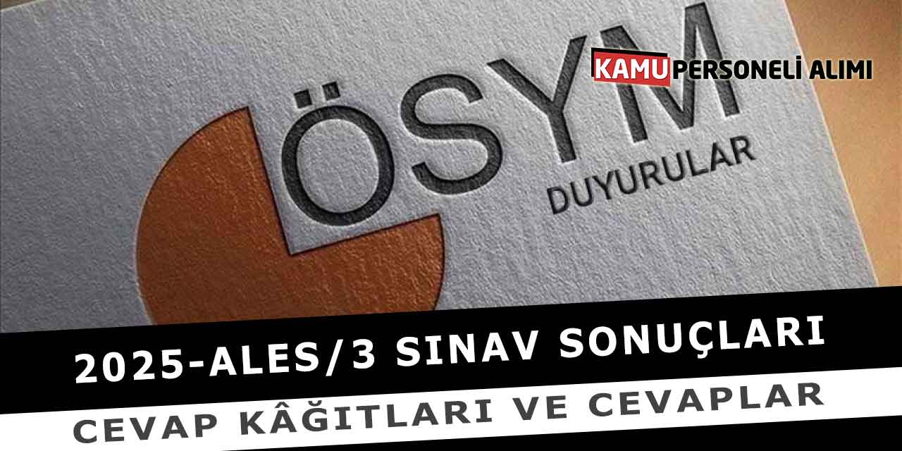 2025-ALES/3 Sınav Sonuçları Cevap Kâğıtları ve Cevaplar