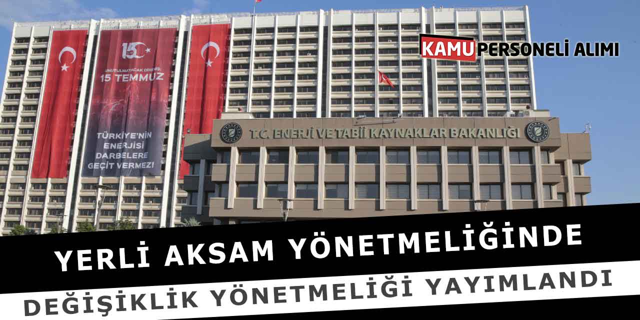 Yerli Aksam Yönetmeliğinde Değişiklik Yönetmeliği Yayımlandı